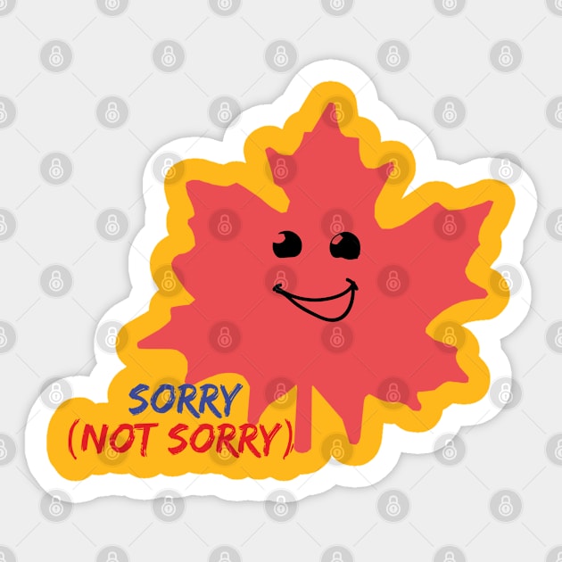 Sorry Not Sorry Maple Leaf/sorry not sorry Sticker by Abddox-99